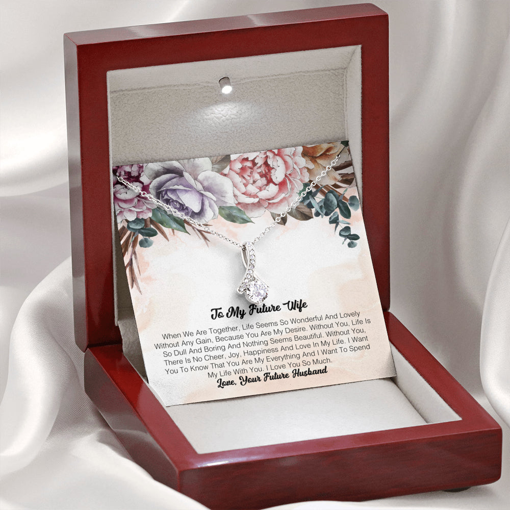 To My Future Wife - When We Are Together, Life Seems So Wonderful And Lovely