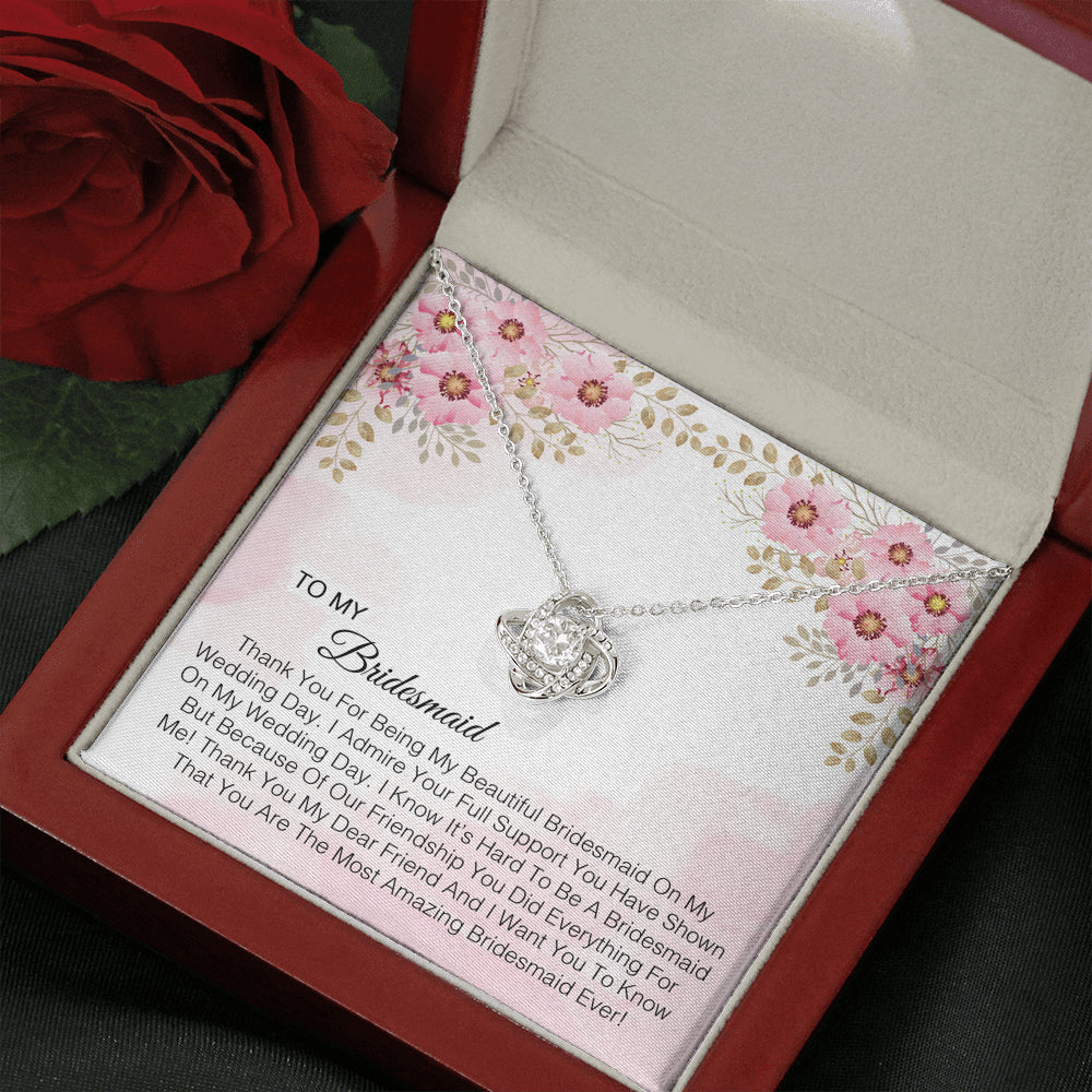 To My Bridesmaid - You Are The Most Amazing Bridesmaid Ever
