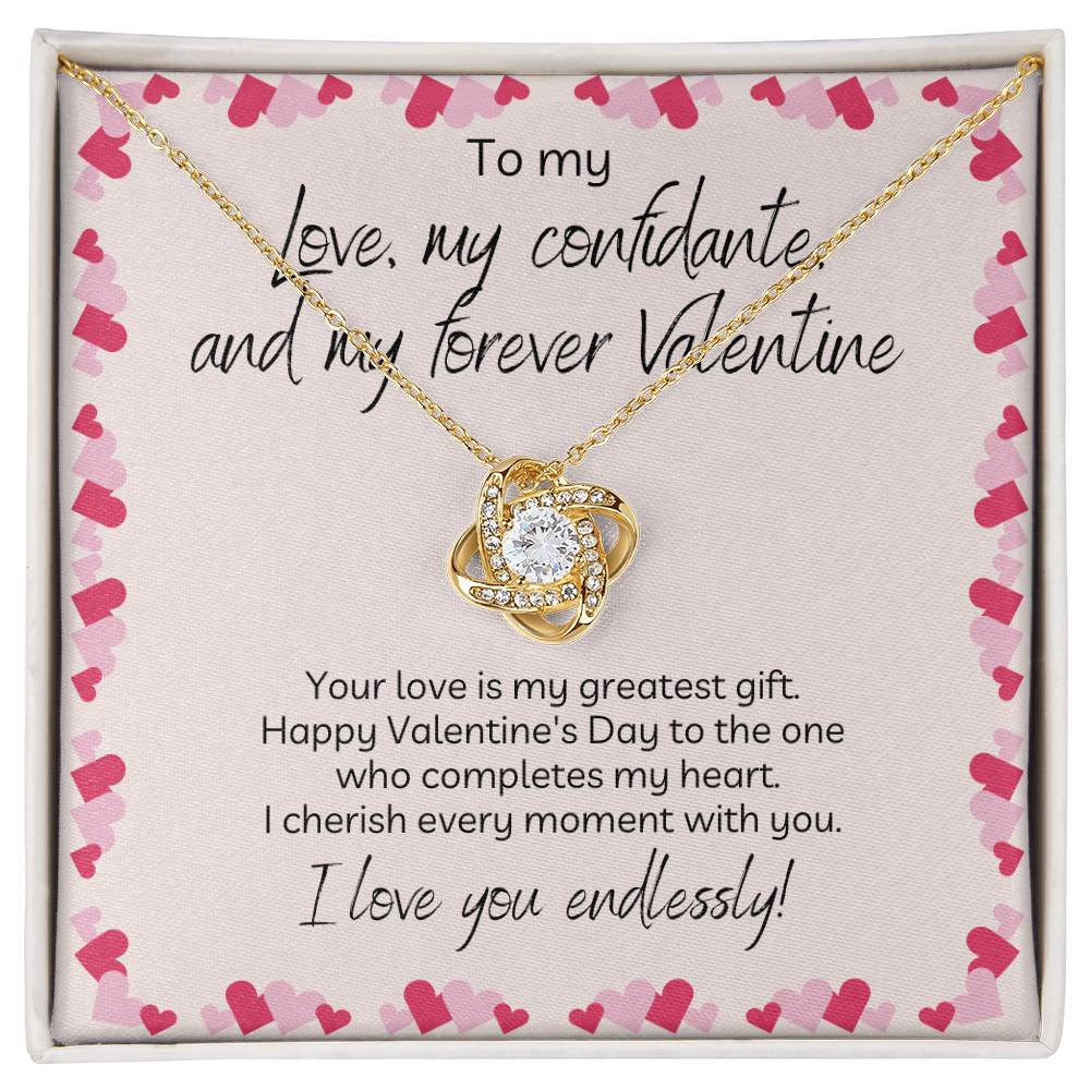 To  My Love, My Confidante, And My Forever Valentin - Your Love Is My Greatest Gift