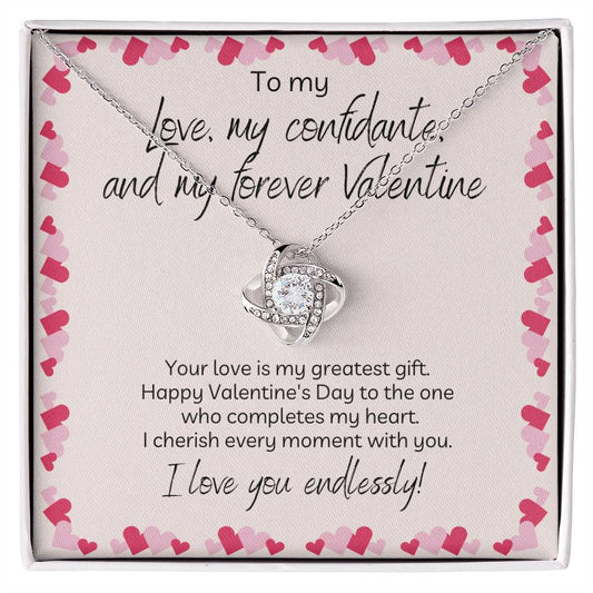 To  My Love, My Confidante, And My Forever Valentin - Your Love Is My Greatest Gift