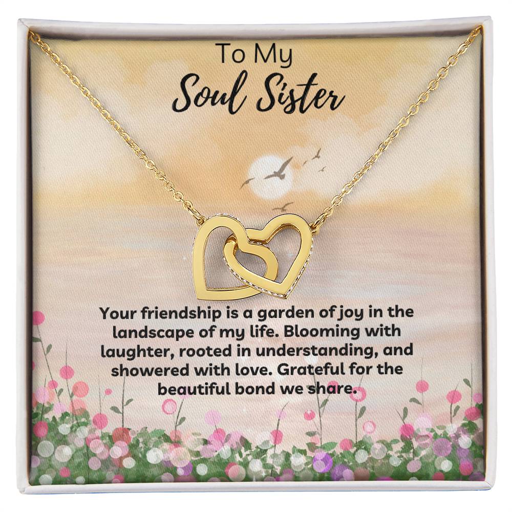 To My Soul Sister - Your Friendship Is  A Garden