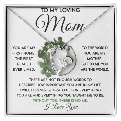 To My Loving Mom - You Are My First Home