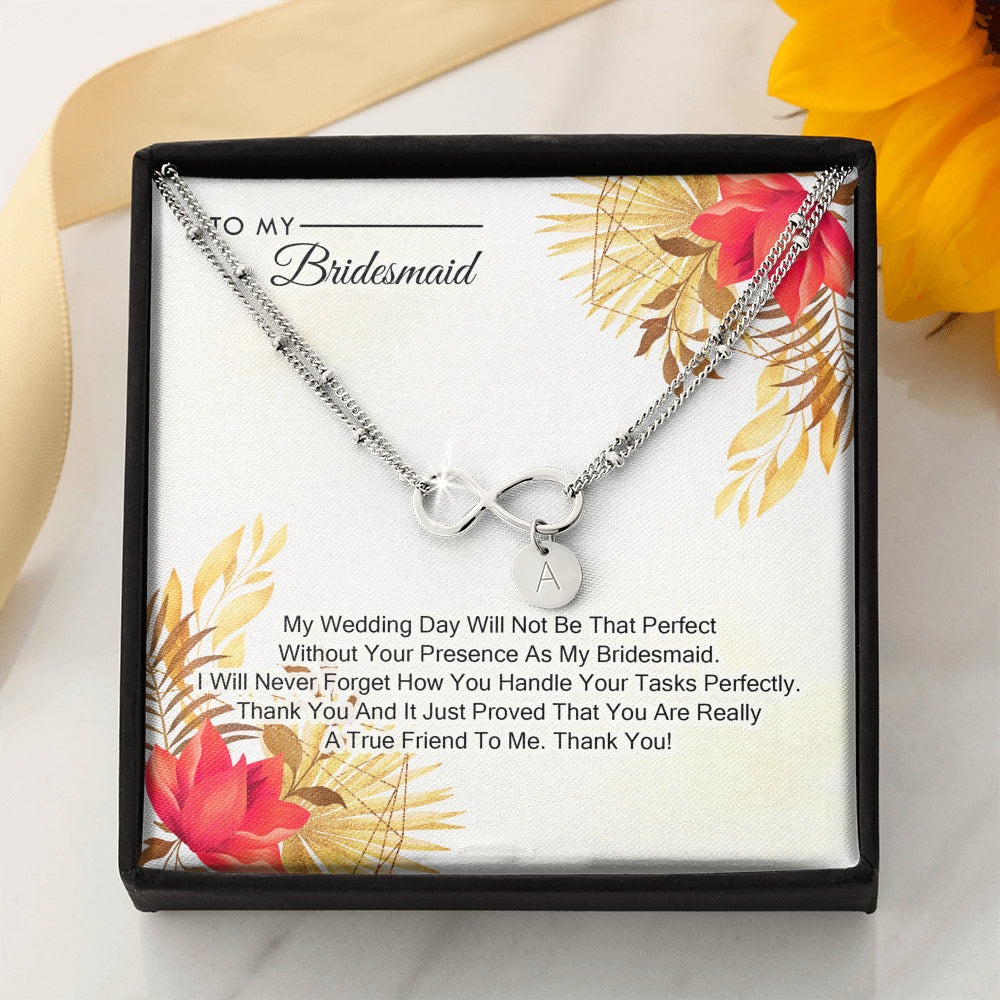 To My Bridesmaid - My Wedding Day Will Not be That Perfect Without You