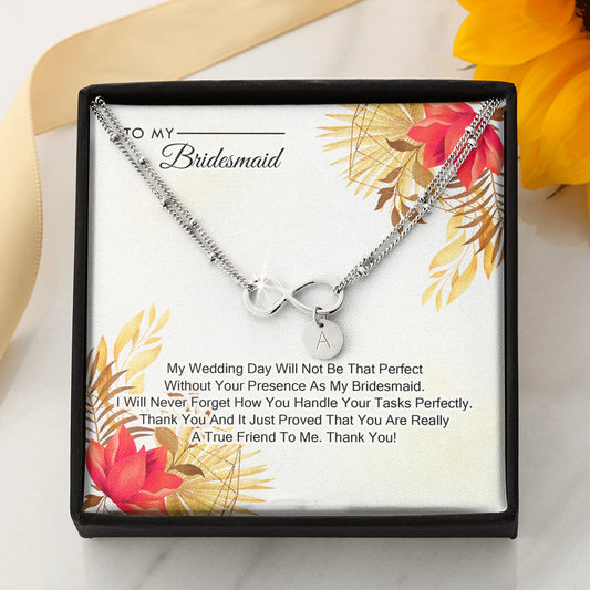 To My Bridesmaid - My Wedding Day Will Not be That Perfect Without You