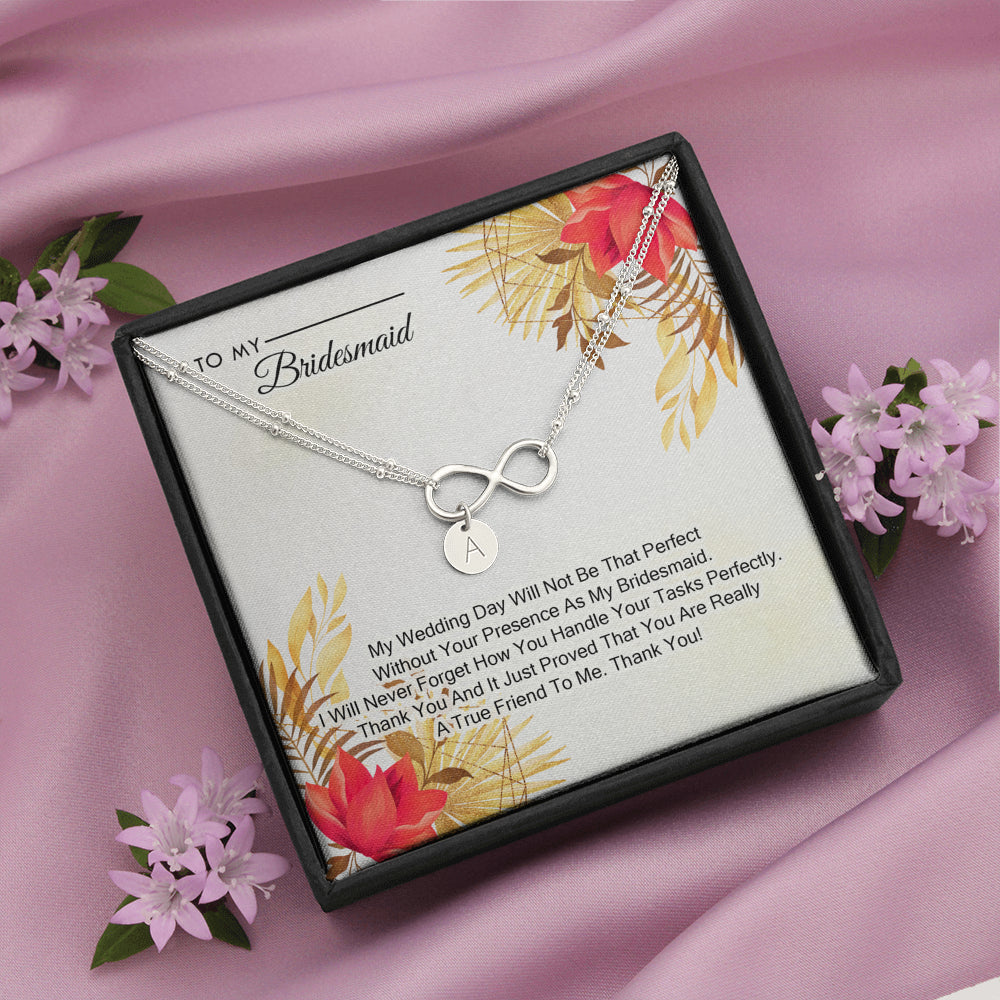 To My Bridesmaid - My Wedding Day Will Not be That Perfect Without You