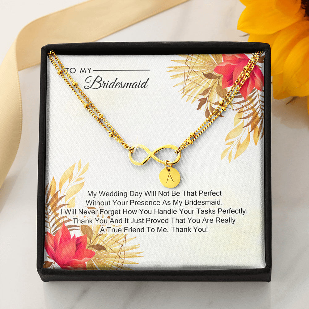 To My Bridesmaid - My Wedding Day Will Not be That Perfect Without You