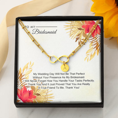 To My Bridesmaid - My Wedding Day Will Not be That Perfect Without You