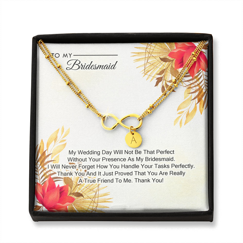 To My Bridesmaid - My Wedding Day Will Not be That Perfect Without You