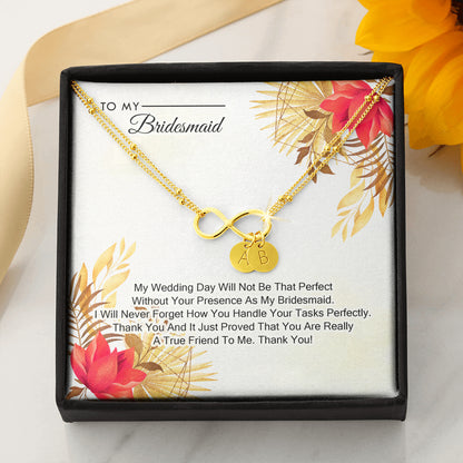 To My Bridesmaid - My Wedding Day Will Not be That Perfect Without You