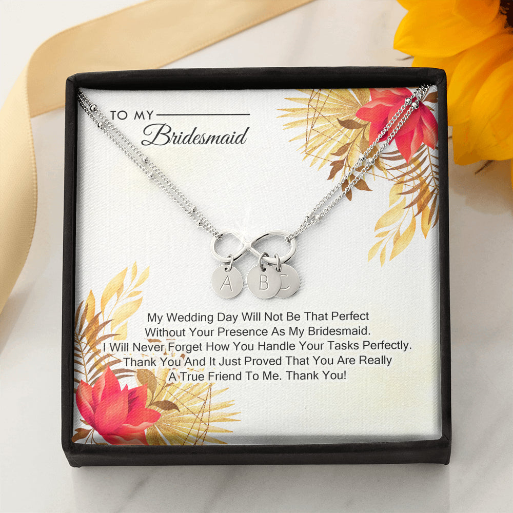 To My Bridesmaid - My Wedding Day Will Not be That Perfect Without You