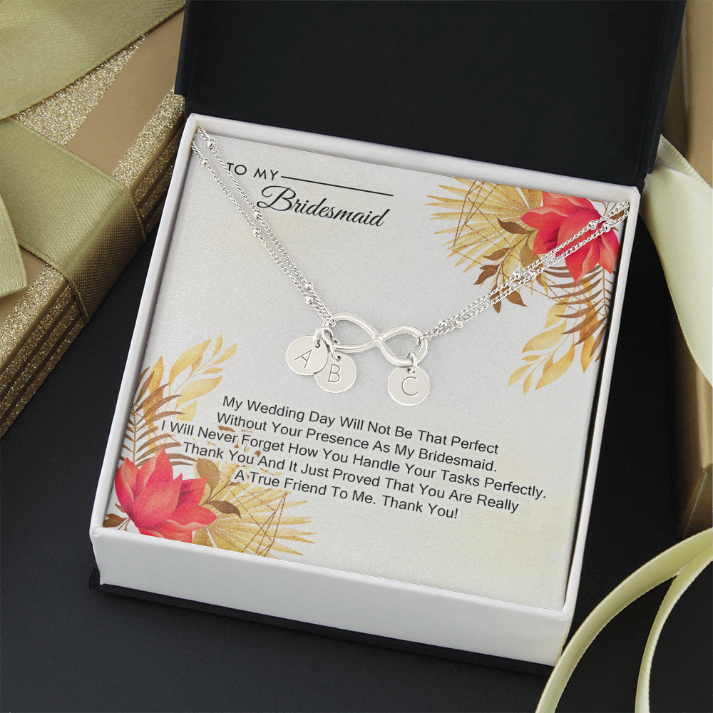 To My Bridesmaid - My Wedding Day Will Not be That Perfect Without You