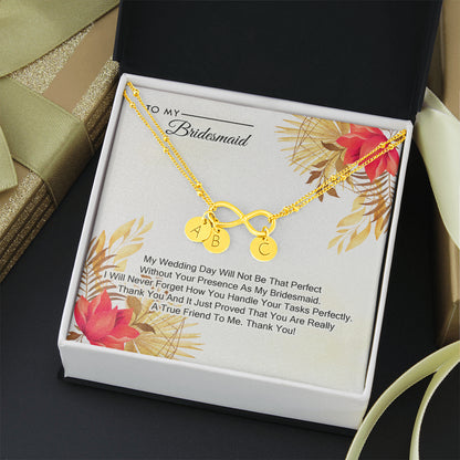 To My Bridesmaid - My Wedding Day Will Not be That Perfect Without You