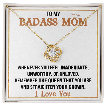 To My Badass Mom - Remember The Queen That You Are