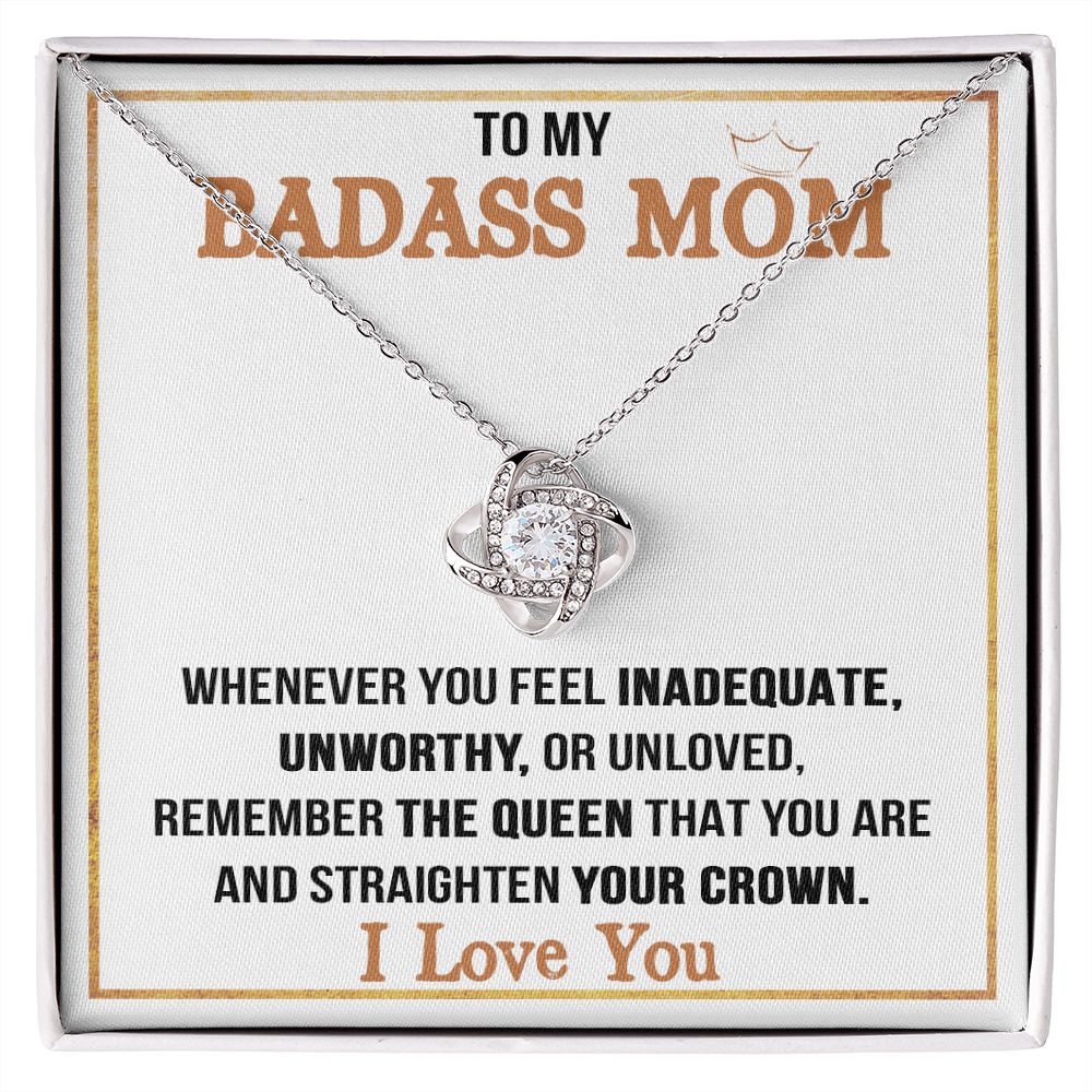 To My Badass Mom - Remember The Queen That You Are