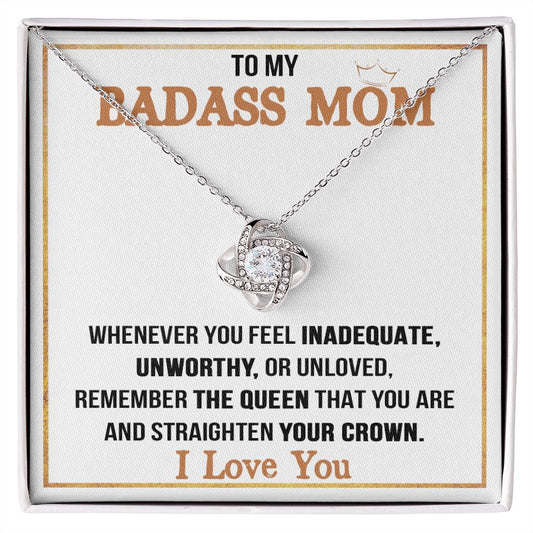 To My Badass Mom - Remember The Queen That You Are