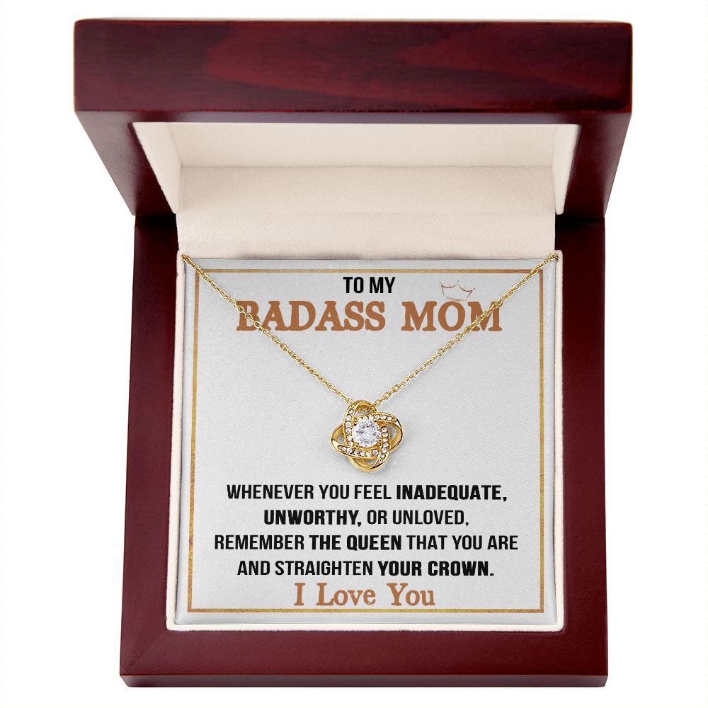To My Badass Mom - Remember The Queen That You Are