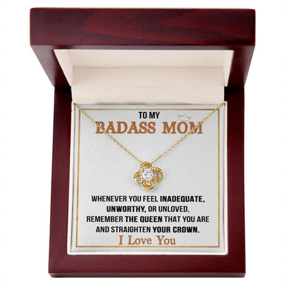 To My Badass Mom - Remember The Queen That You Are
