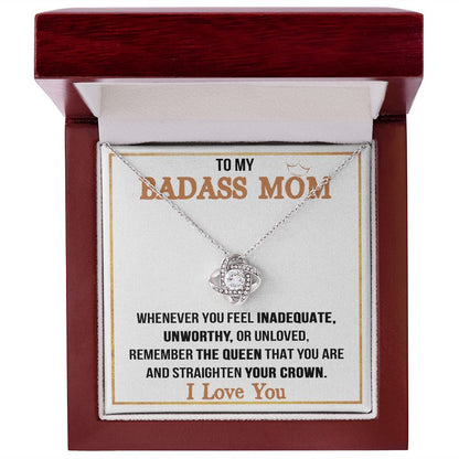 To My Badass Mom - Remember The Queen That You Are