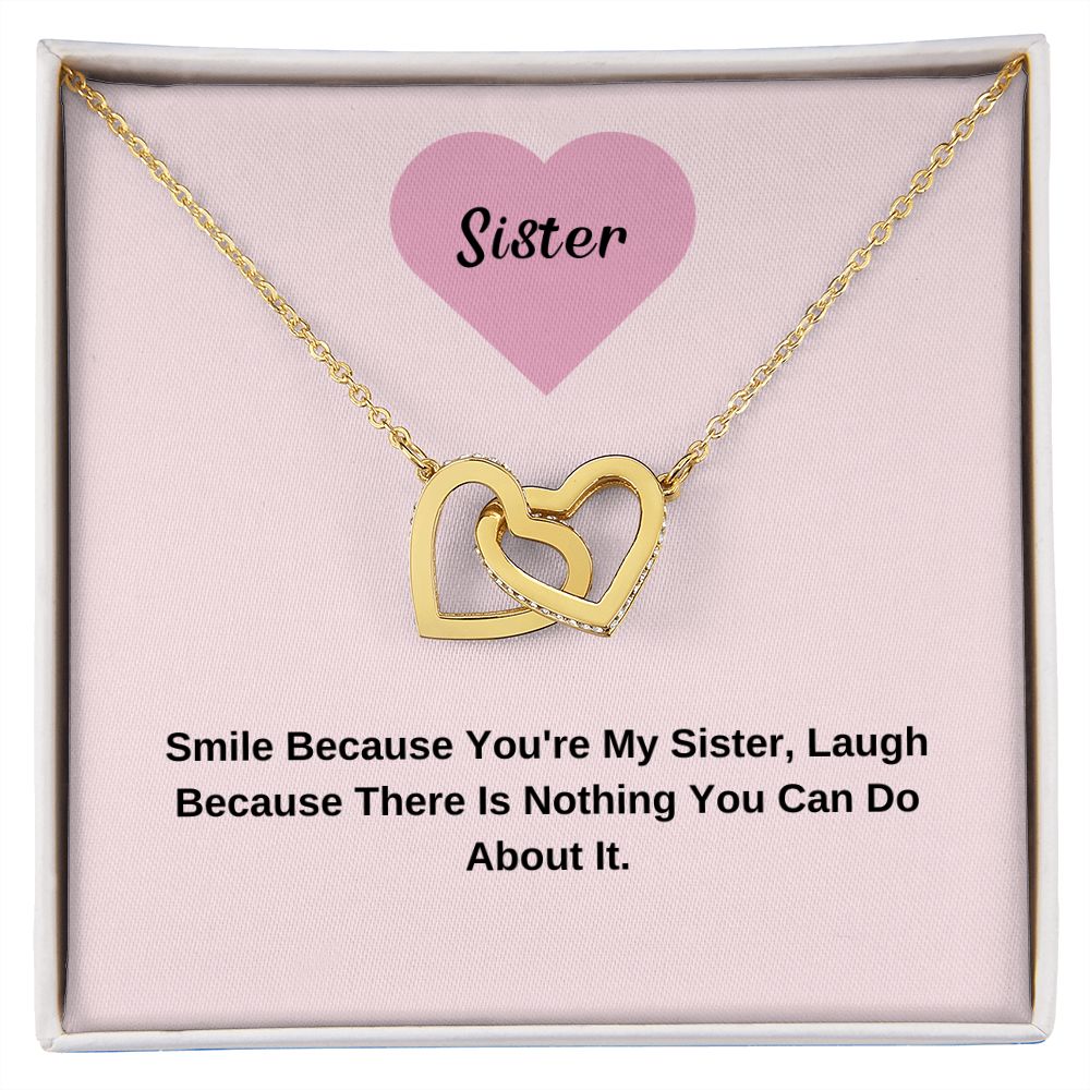 To My Sister. Smile Because You're My Sister