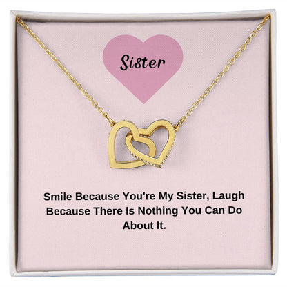To My Sister. Smile Because You're My Sister