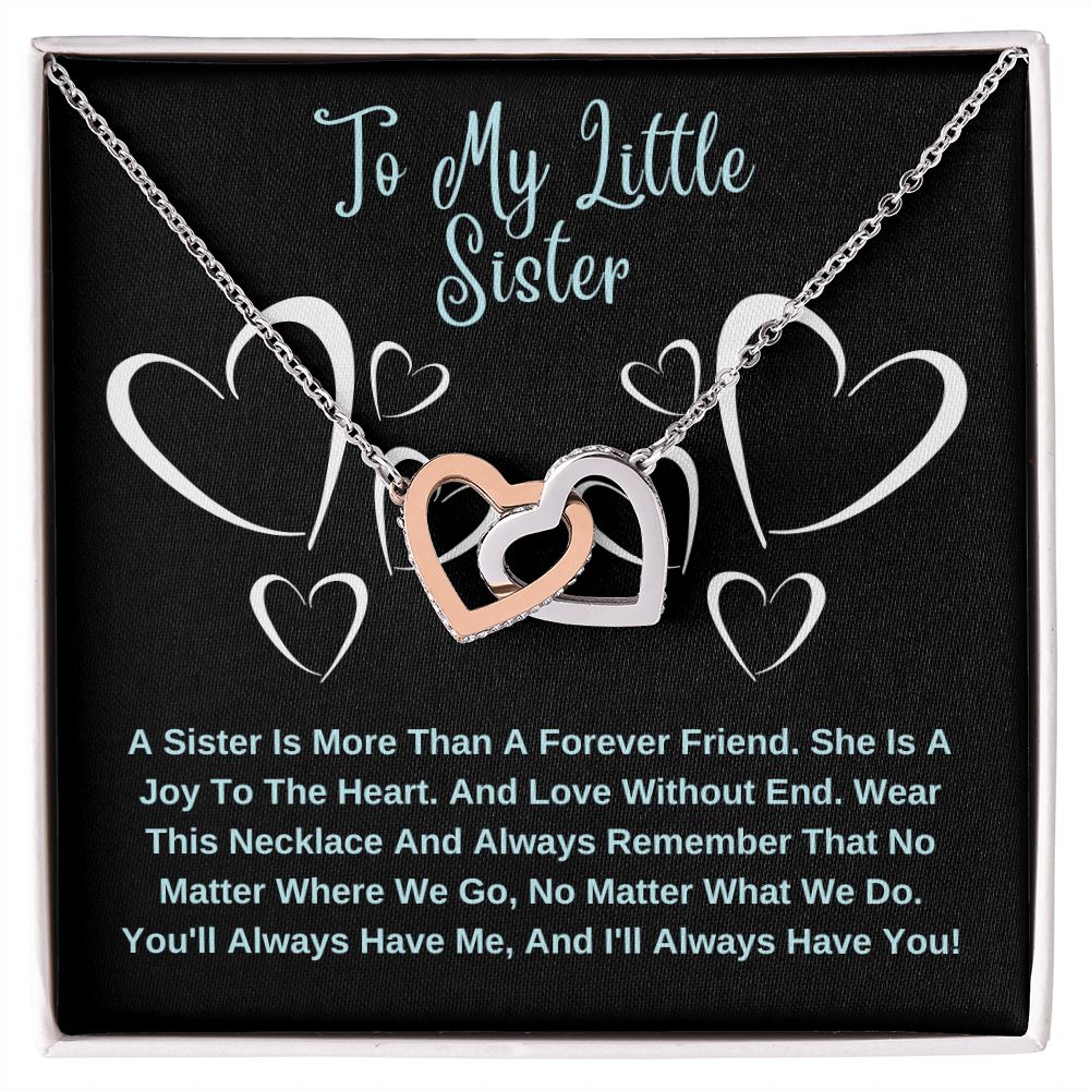To My Little Sister. A Sister Is More Than A Forever Friend
