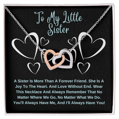 To My Little Sister. A Sister Is More Than A Forever Friend