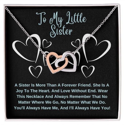 To My Little Sister. A Sister Is More Than A Forever Friend