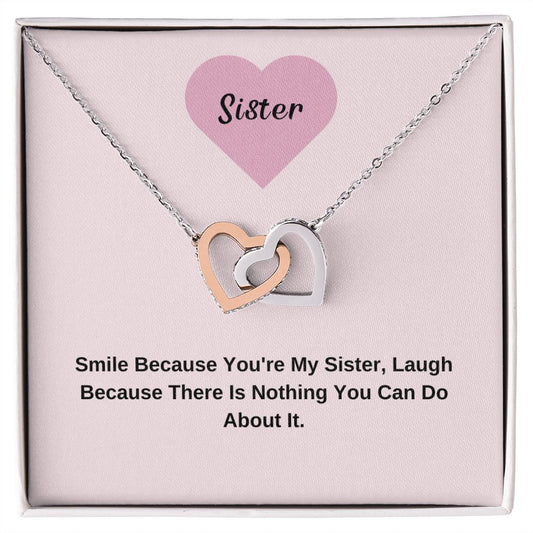 To My Sister. Smile Because You're My Sister