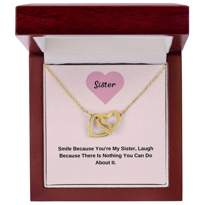 To My Sister. Smile Because You're My Sister