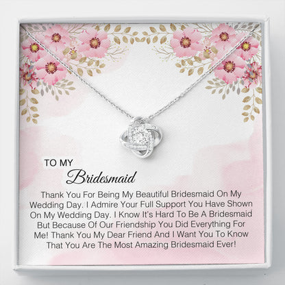 To My Bridesmaid -  You Are The Most Amazing Bridesmaid Ever