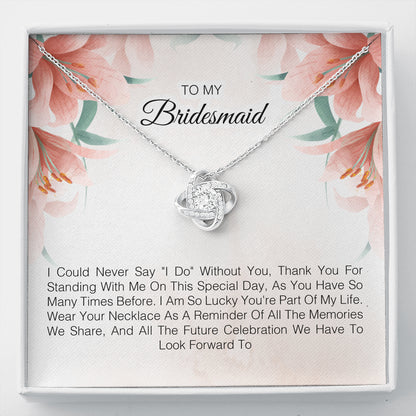 To My Bridesmaid - Wear Your Necklace As A Reminder Of All The Memories We Share