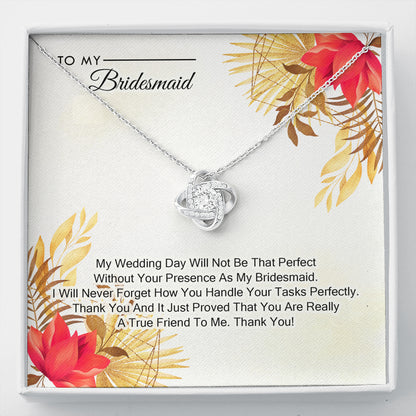 To My Bridesmaid -  My Wedding Day Will Not Be That Perfect Without You