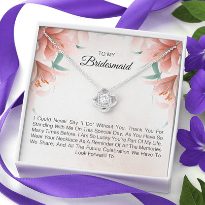 To My Bridesmaid - Wear Your Necklace As A Reminder Of All The Memories We Share