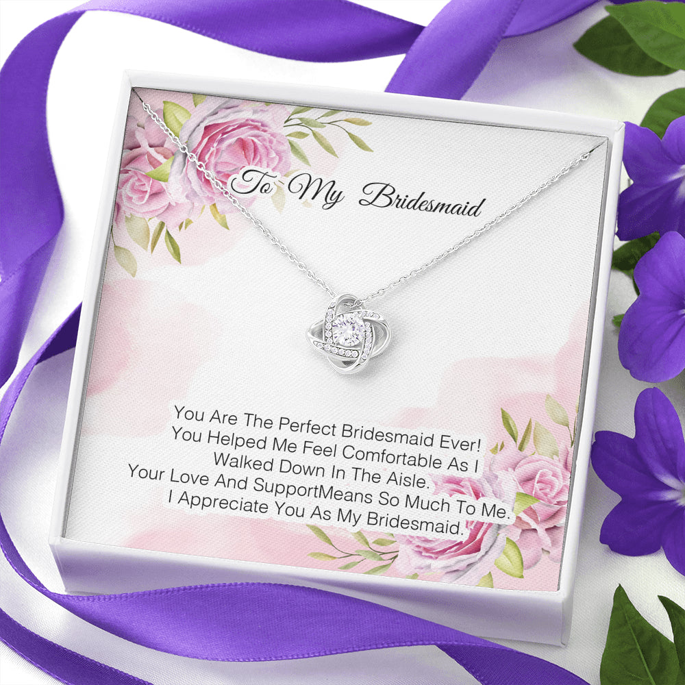 To My Bridesmaid - You Are The Perfect Bridesmaid Ever