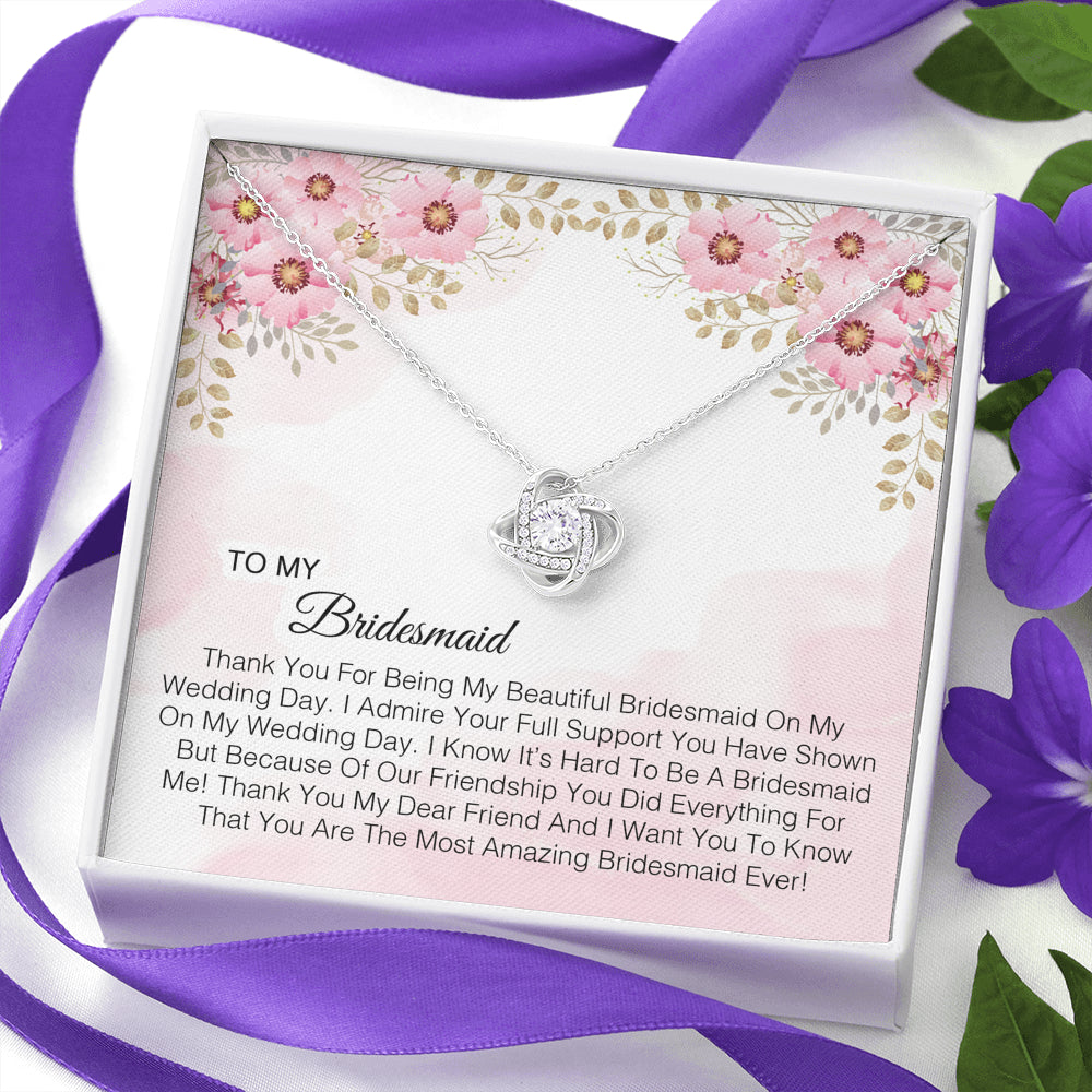 To My Bridesmaid -  You Are The Most Amazing Bridesmaid Ever