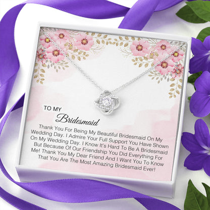 To My Bridesmaid -  You Are The Most Amazing Bridesmaid Ever