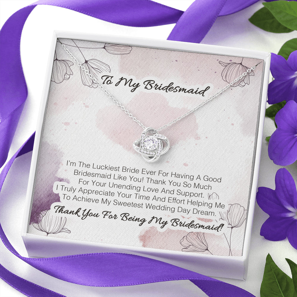 To My Bridesmaid - I'm The Luckiest Bride Ever
