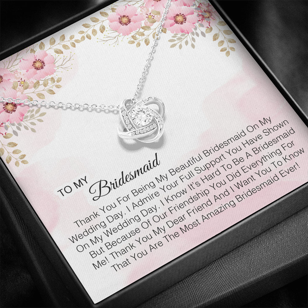 To My Bridesmaid -  You Are The Most Amazing Bridesmaid Ever