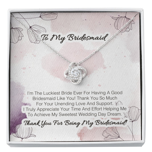 To My Bridesmaid - I'm The Luckiest Bride Ever