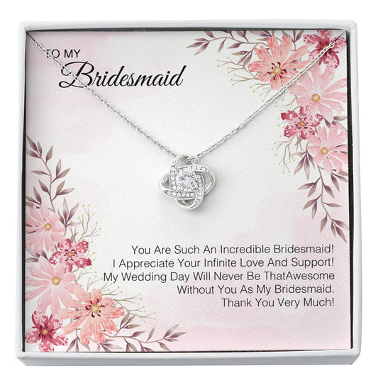 To My Bridesmaid - You Are Such An Incredible Bridesmaid