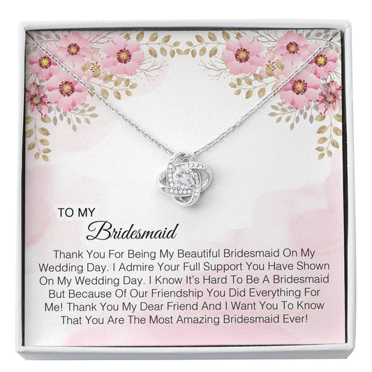 To My Bridesmaid -  You Are The Most Amazing Bridesmaid Ever