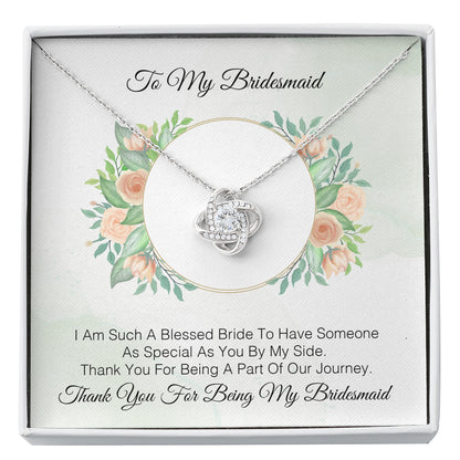To My Bridesmaid - Thank You For Being A Part Of Our Journey