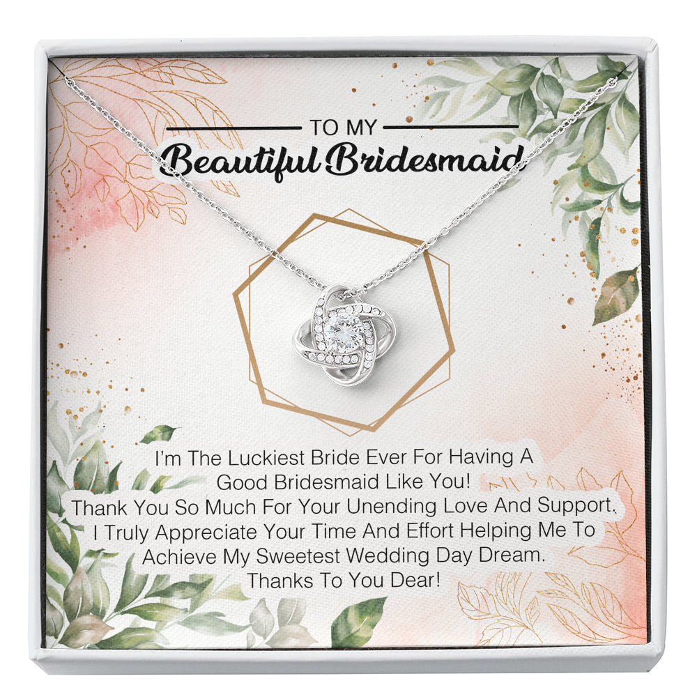 To My Bridesmaid -  I'm The Luckiest Bride Ever