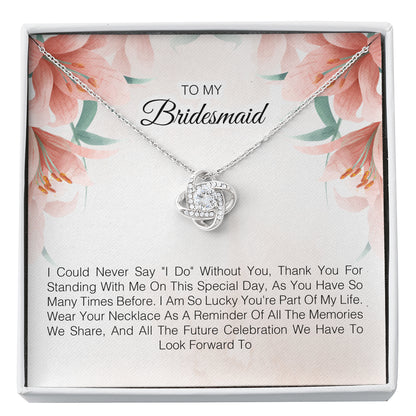 To My Bridesmaid - Wear Your Necklace As A Reminder Of All The Memories We Share