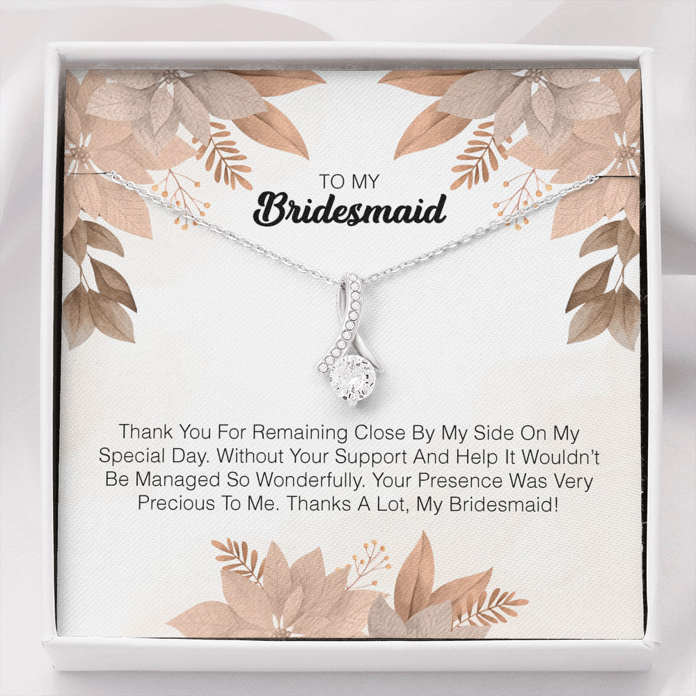 To My Bridesmaid - Your Presence Was Very Precious To Me.