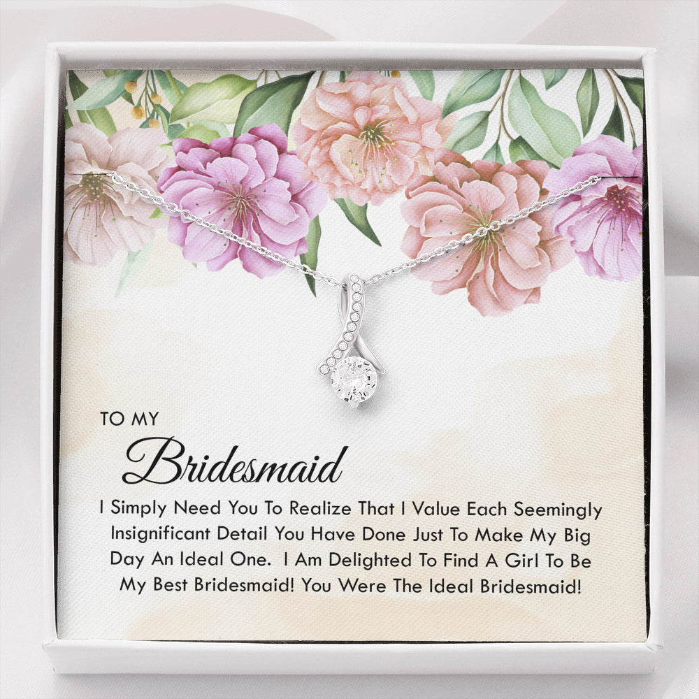 To My Bridesmaid -  You Were The Ideal Bridesmaid