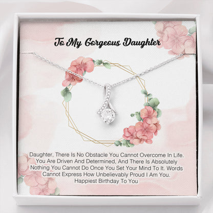 To My Gorgeous Daughter - There Is No Obstacle You Cannot Overcome In Life