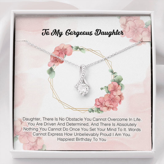 To My Gorgeous Daughter - There Is No Obstacle You Cannot Overcome In Life