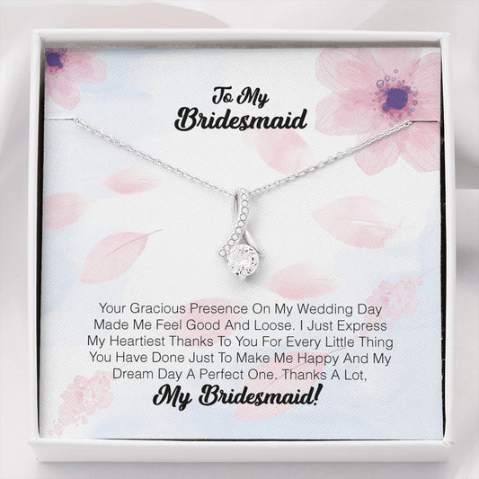To My Bridesmaid - Your Gracious Presence On My Wedding Day