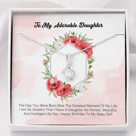To My Adorable Daughter - The Day You Were Born Was The Greatest Moment Of My Life